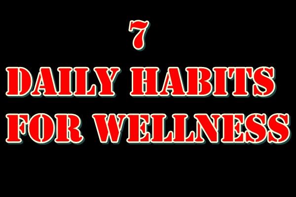 7 habits you can adopt daily to make wellness a way of life